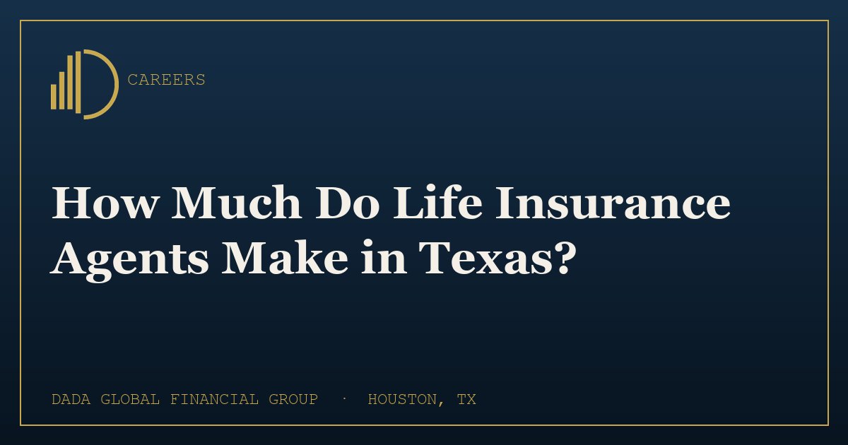 How Much Do Life Insurance Agents Make in Texas? - Dada Global Journal