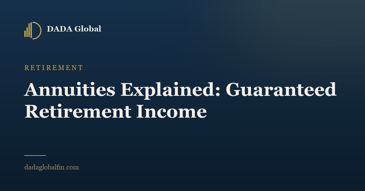 Annuities Explained: Guaranteed Retirement Income - Dada Global Journal