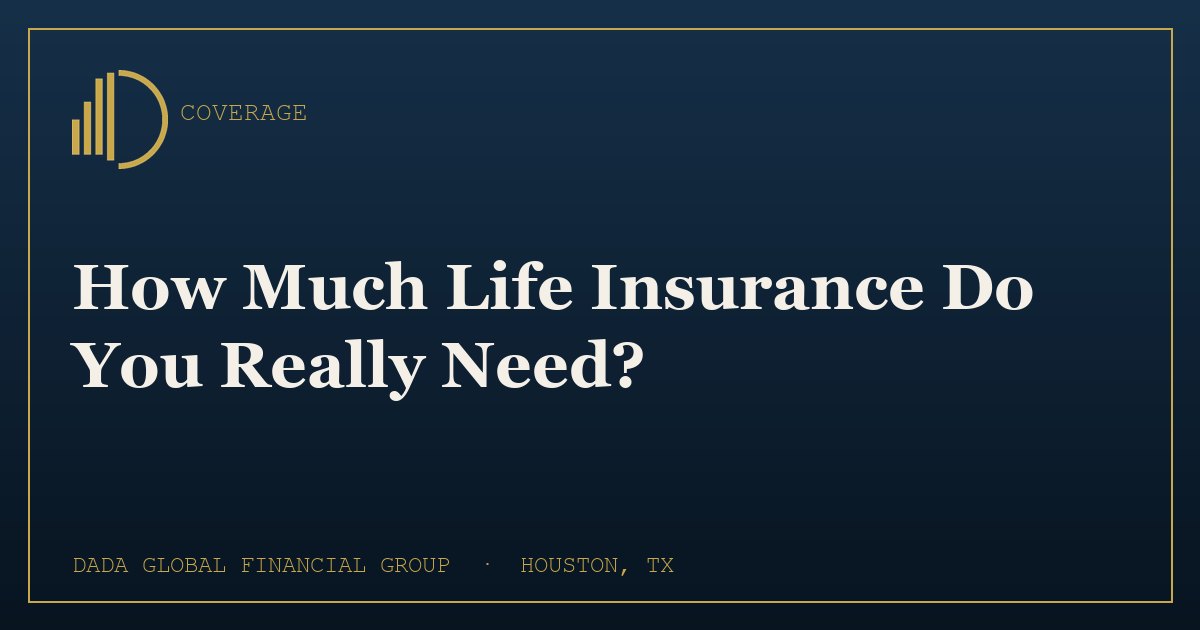 How Much Life Insurance Do You Really Need? - Dada Global Journal