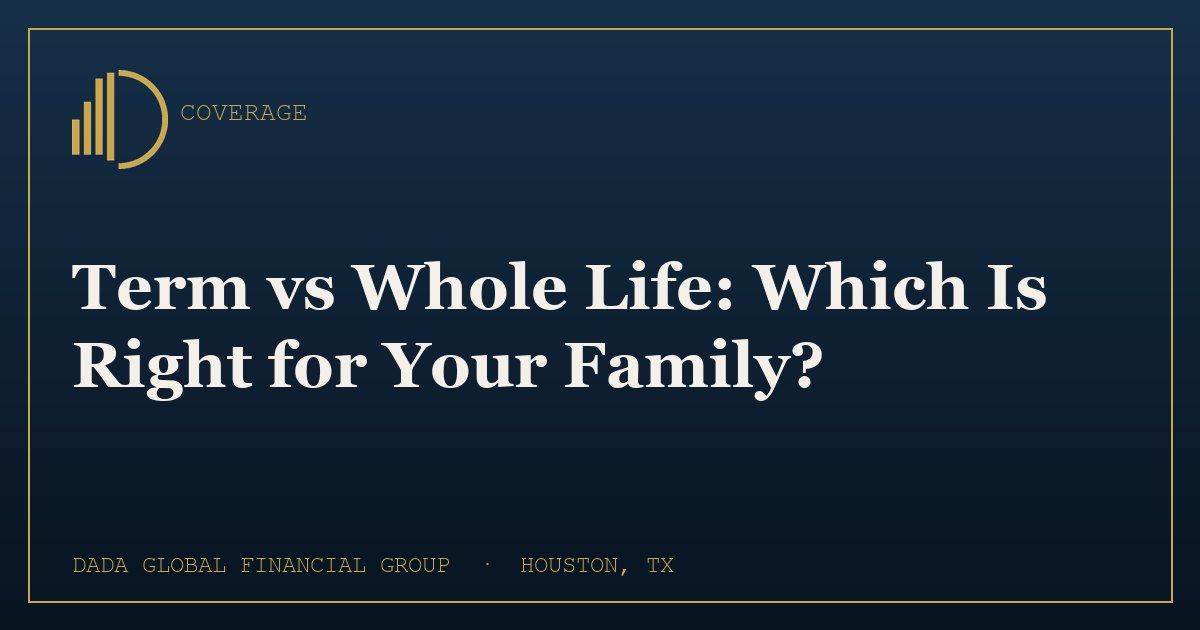 Term vs Whole Life: Which Is Right for Your Family? - Dada Global Journal