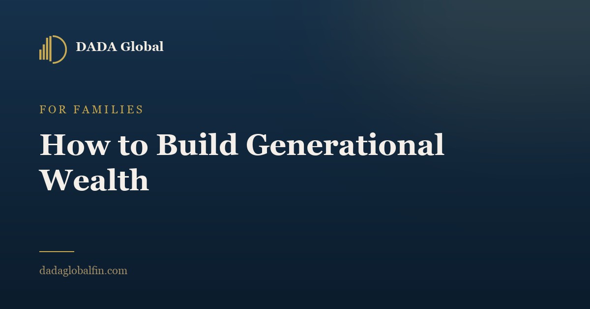How to Build Generational Wealth - Dada Global Journal
